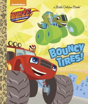 Bouncy Tires! (Blaze and the Monster Machines) de Mary Tillworth