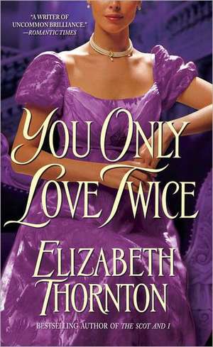 You Only Love Twice de Elizabeth Thornton