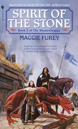 Spirit of the Stone: Book 2 of the Shadowleague de Maggie Furey