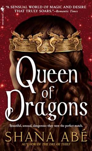 Queen of Dragons de Shana Abe