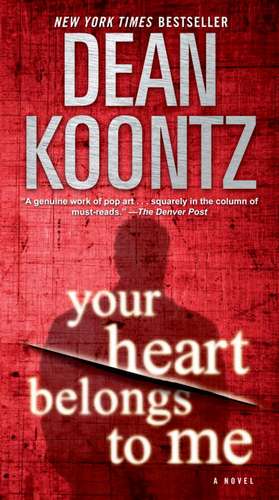 Your Heart Belongs to Me de Dean R. Koontz