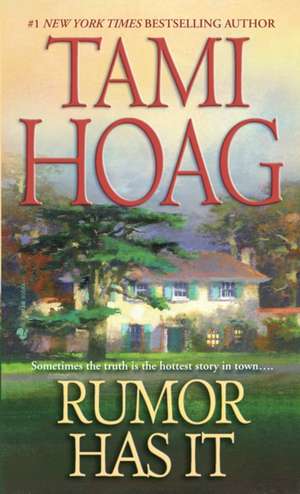 Rumor Has It: Updated and Expanded Sixth Edition de Tami Hoag