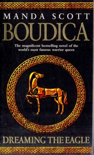 Boudica: Dreaming The Eagle de Manda Scott