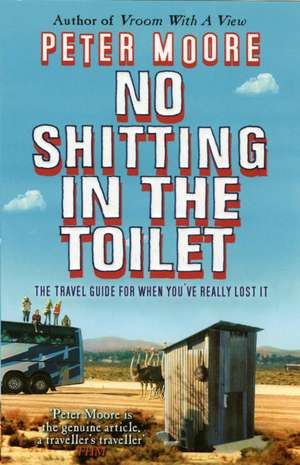 Moore, P: No Shitting In The Toilet