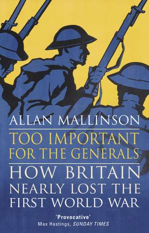 Too Important for the Generals de Allan Mallinson