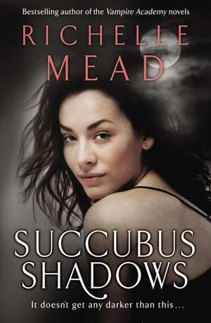 Succubus Shadows de Richelle Mead