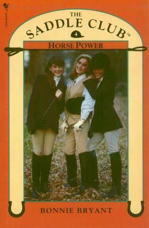 Saddle Club Book 4: Horse Power de Bonnie Bryant