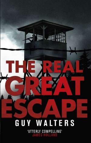 The Real Great Escape de Guy Walters