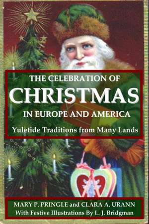 The Celebration of Christmas In Europe and America de Mary P. Pringle