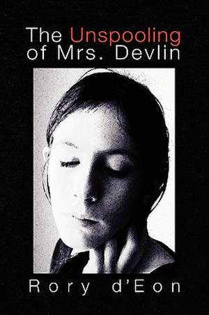 The Unspooling of Mrs. Devlin de Rory D'Eon