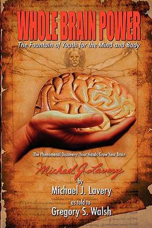 Whole Brain Power: The Fountain of Youth for the Mind and Body (Hardcover Edition) de Gregory C. Walsh