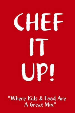 Chef It Up! de Lisa Tirone