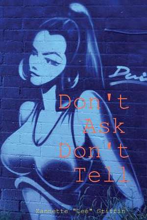 Don't Ask Don't Tell de Zannette Griffin