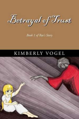 Betrayal of Trust de Vogel Kimberly