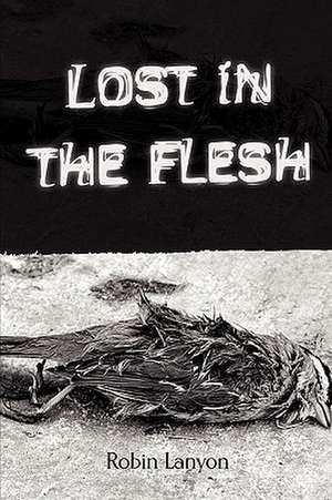 Lost in the Flesh de Robin Lanyon