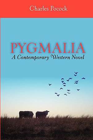 Pygmalia---A Contemporary Western Novel de Charles Pocock