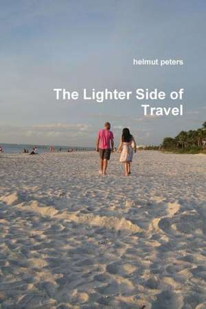 The Lighter Side of Travel de Helmut Peters