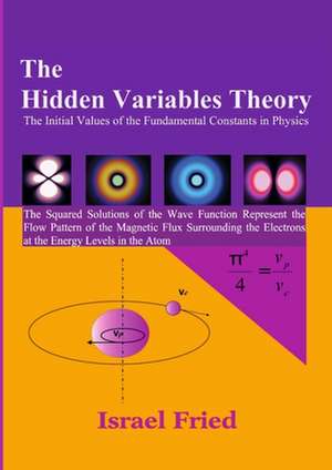 The Hidden Variables Theory: The Initial Values of the Fundamental Constants in Physics de Israel Fried