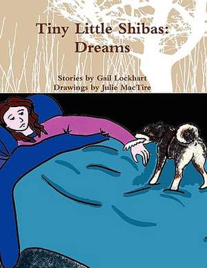 Tiny Little Shibas: Dreams de Gail Lockhart