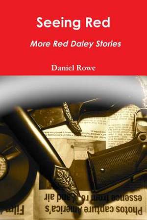 Seeing Red, More Red Daley Stories de Daniel Rowe