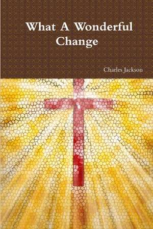 What a Wonderful Change de Charles Jackson