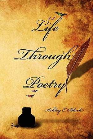 Life Through Poetry de Ashley Black