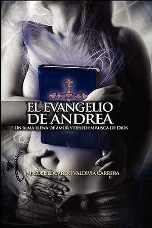 El Evangelio de Andrea de Miguel Eduardo Valdivia C.