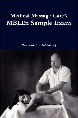 Medical Massage Care's Mblex Sample Exam de Philip Martin McCaulay