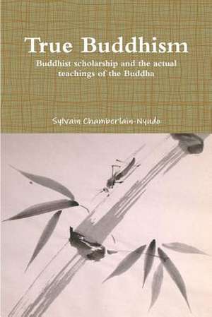 True Buddhism de Revered Sylvain Chamberlain-Nyudo