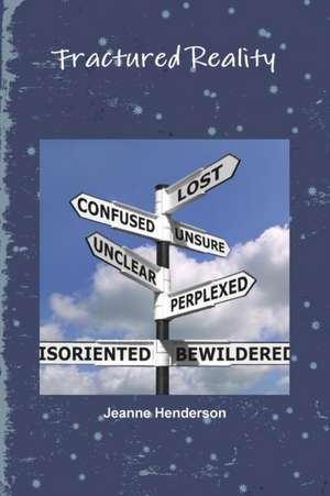 Fractured Reality de Jeanne Henderson