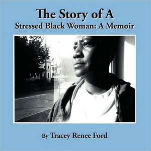 The Story of a Stressed Black Woman de Tracey Renee Ford