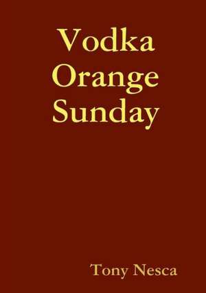 Vodka Orange Sunday de Nesca Tony