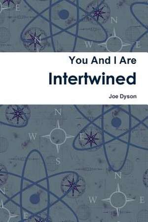 You and I Are Intertwined de Joe Dyson