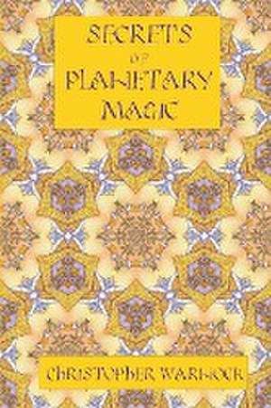 Warnock, C: Secrets of Planetary Magic 3rd Edition
