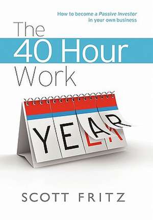 The 40 Hour Work Year de Scott Fritz