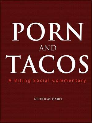 Porn and Tacos de Nicholas Babel