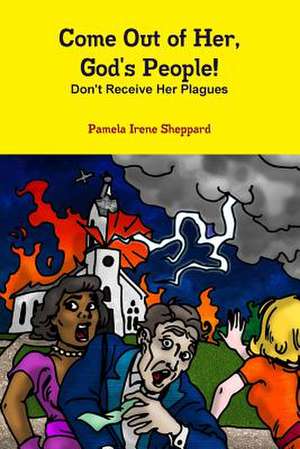 Come Out of Her, God's People de Pamela Sheppard