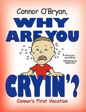 Connor O'Bryan, Why Are You Cryin'? de April O'Bryan