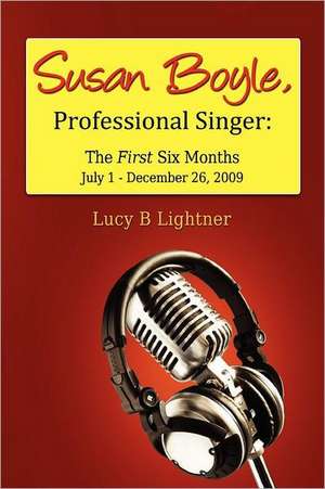 Susan Boyle, Professional Singer: The First Six Months de Lucyb Lightner