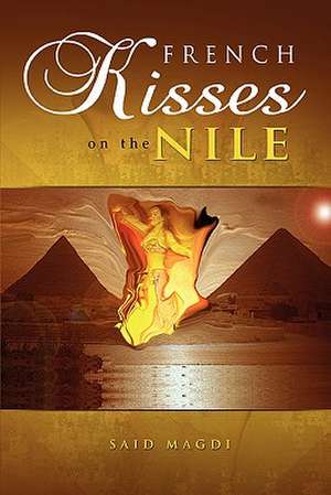 French Kisses on the Nile de Said Magdi