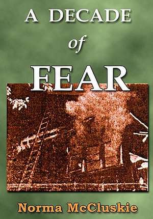 A Decade of Fear de Norma McCluskie