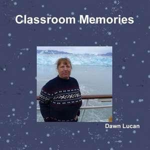 Classroom Memories de Dawn Lucan