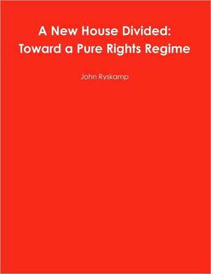 A New House Divided: Toward a Pure Rights Regime de John Ryskamp