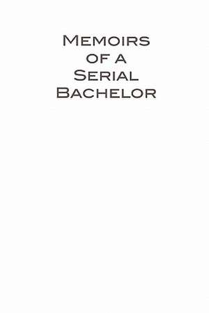 Memoirs of a Serial Bachelor de Joe Boxer