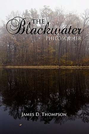 The Blackwater Philosopher de James D. Thompson