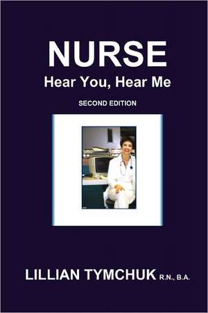 Nurse, Hear You, Hear Me de Lillian Tymchuk