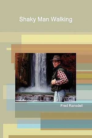 Shaky Man Walking de Fred Ransdell