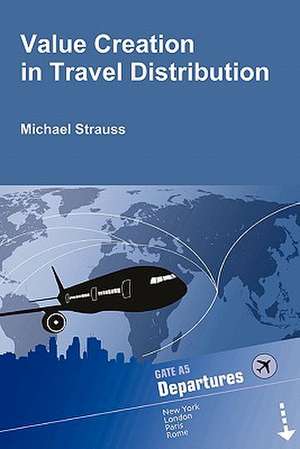 Value Creation in Travel Distribution de Michael Strauss