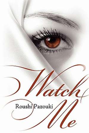 Watch Me de Roushi Pazouki