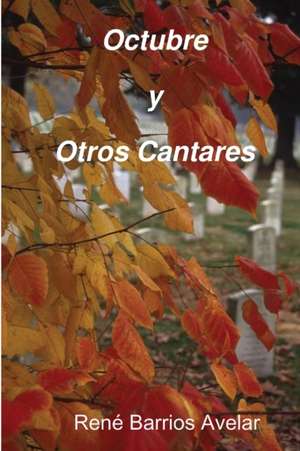 Octubre y Otros Cantares de Rene Barrios Avelar